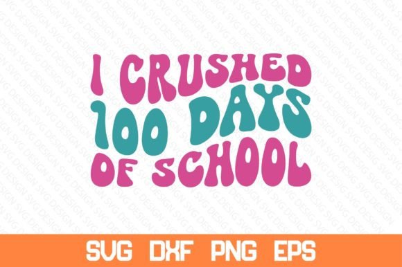 I Crushed 100 Days of School Retro SVG: A Crafts-Friendly Design Asset for Local Branding