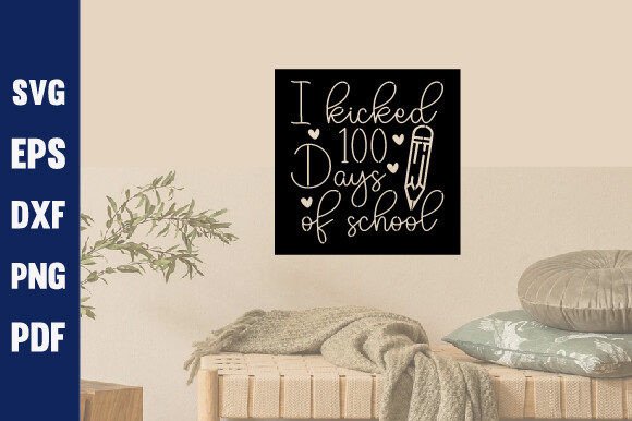 I Kicked 100 Days of School Laser Svg