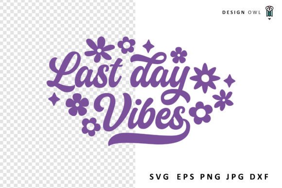 Last Day Vibes - End of School Year SVG