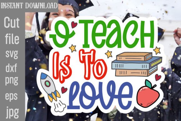 O Teach is to Love SVG Cut File