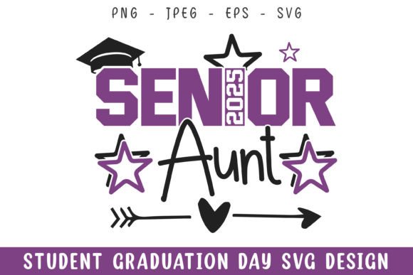 Senior 2025 Aunt Graduation Day Svg Graphics and Crafts
