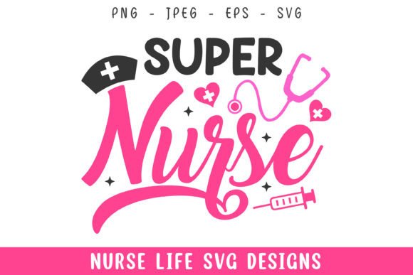 Super Nurse Life Designs SVG: Graphics for Creative Crafts