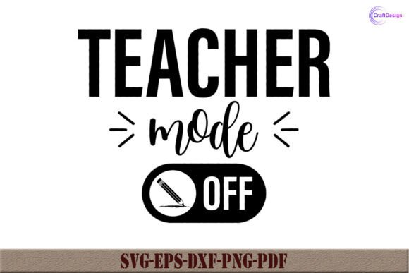 Teacher Mode Off SVG Teacher Shirt PNG