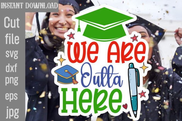 We Are Outta Here SVG Cut File: Graphics & Crafts